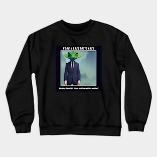 Your Assertions Crewneck Sweatshirt